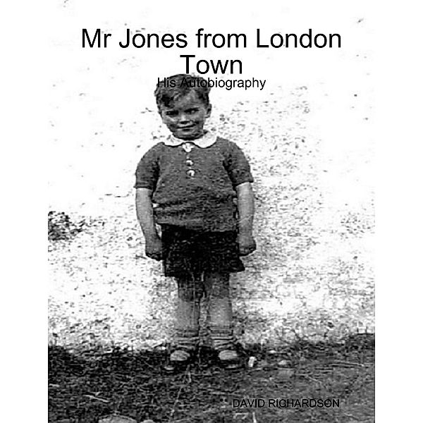 Lulu.com: Mr Jones from London Town: His Autobiography, David Richardson