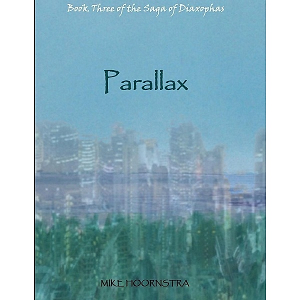 Lulu.com: Parallax: Book Three of the Saga of Diaxophas, Mike Hoornstra