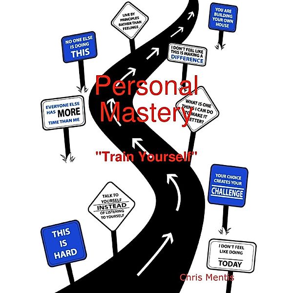 Lulu.com: Personal Mastery: Train Yourself, Chris Mentis