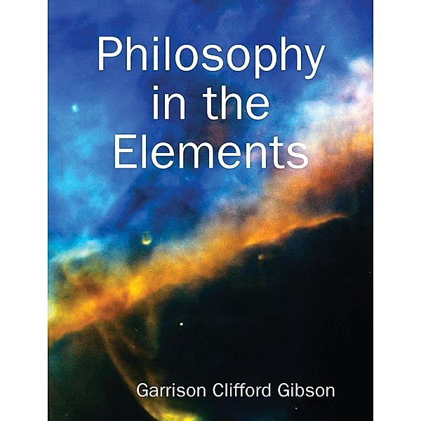 Lulu.com: Philosophy in the Elements, Garrison Clifford Gibson