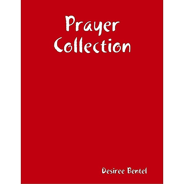 Lulu.com: Prayer Collection, Desiree Bentel