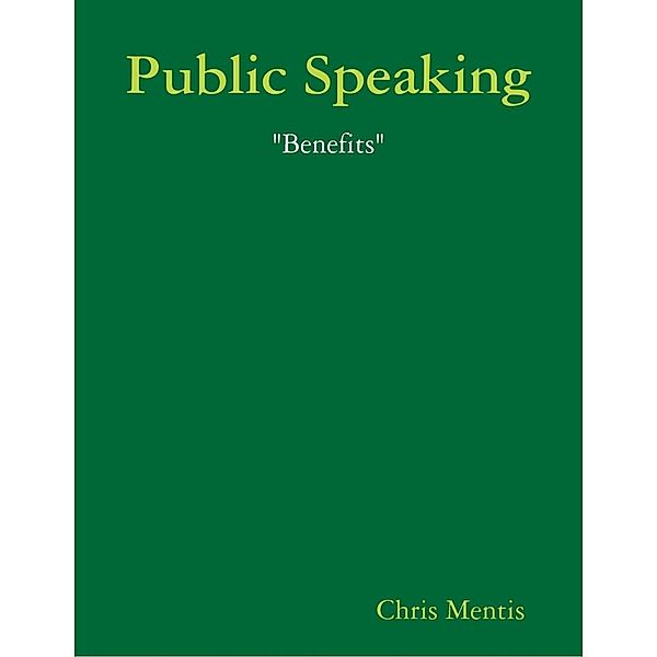 Lulu.com: Public Speaking: Benefits, Chris Mentis