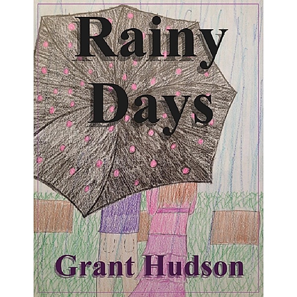 Lulu.com: Rainy Days, Grant Hudson