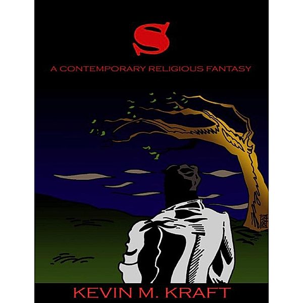 Lulu.com: S: A Contemporary Religious Fantasy, Kevin M. Kraft