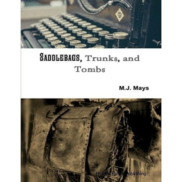 Lulu.com: Saddlebags, Trunks, and Tombs: Book 1, M. J. Mays