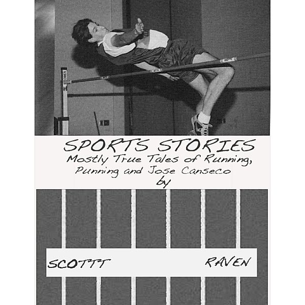 Lulu.com: Sports Stories: Mostly True Tales of Running, Punning and Jose Canseco, Scottt Raven