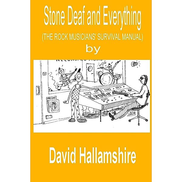 Lulu.com: Stone Deaf and Everything: The Rock Musician's Survival Manual, David Hallamshire