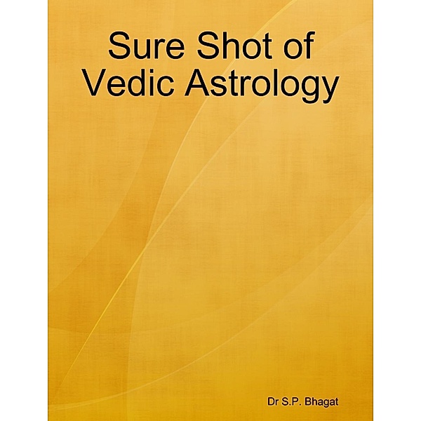 Lulu.com: Sure Shot of Vedic Astrology, S. P. Bhagat