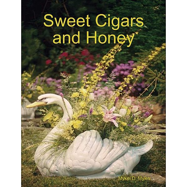 Lulu.com: Sweet Cigars and Honey, Mykel D. Myles