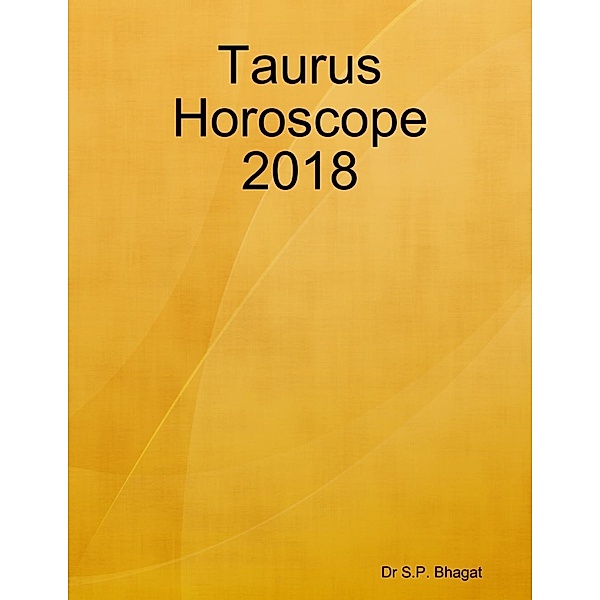 Lulu.com: Taurus Horoscope 2018, S. P. Bhagat