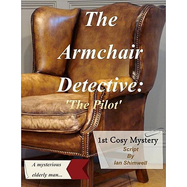 Lulu.com: The Armchair Detective: 'The Pilot', Ian Shimwell