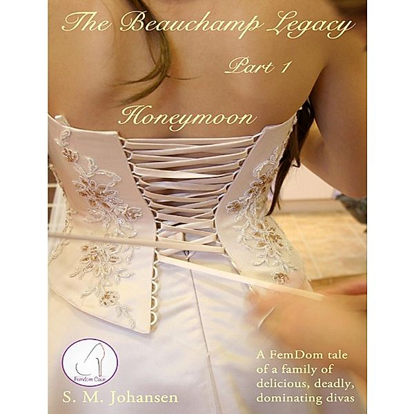 Lulu.com: The Beauchamp Legacy - Part 1 - Honeymoon, S. M. Johansen