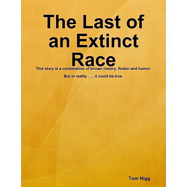 Lulu.com: The Last of an Extinct Race, Tom Nigg