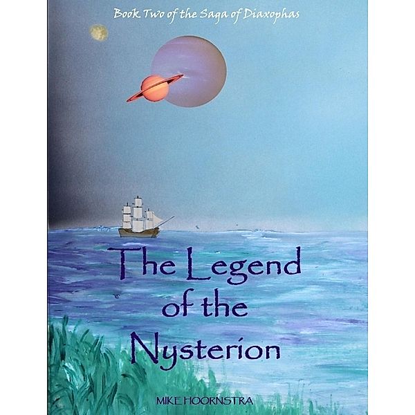 Lulu.com: The Legend of the Nysterion: Book Two of the Saga of Diaxophas, Mike Hoornstra