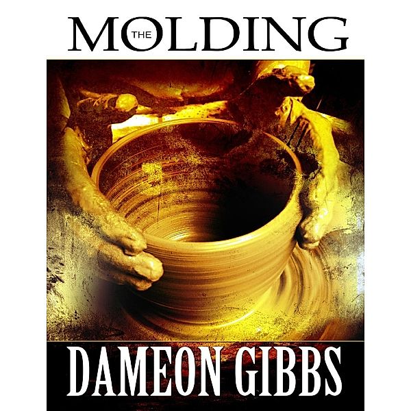 Lulu.com: The Molding, Dameon Gibbs
