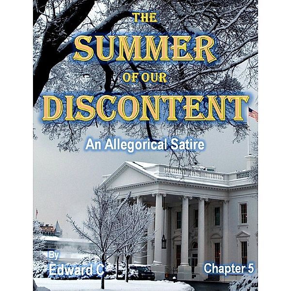 Lulu.com: The Summer of Our Discontent: An Allegorical Satire - Chapter 5, Edward C