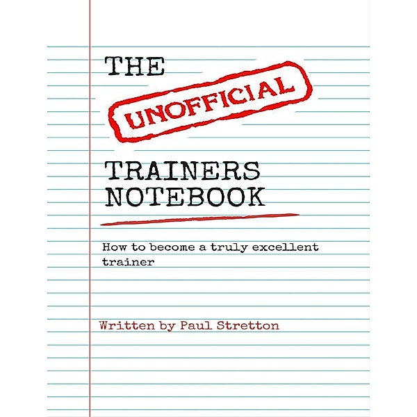 Lulu.com: The Unofficial Trainer's Notebook, Paul Stretton