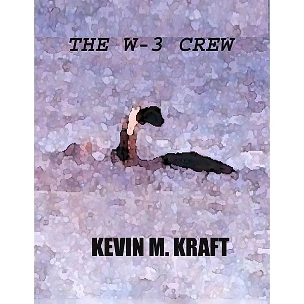 Lulu.com: The W-3 Crew, Kevin M. Kraft