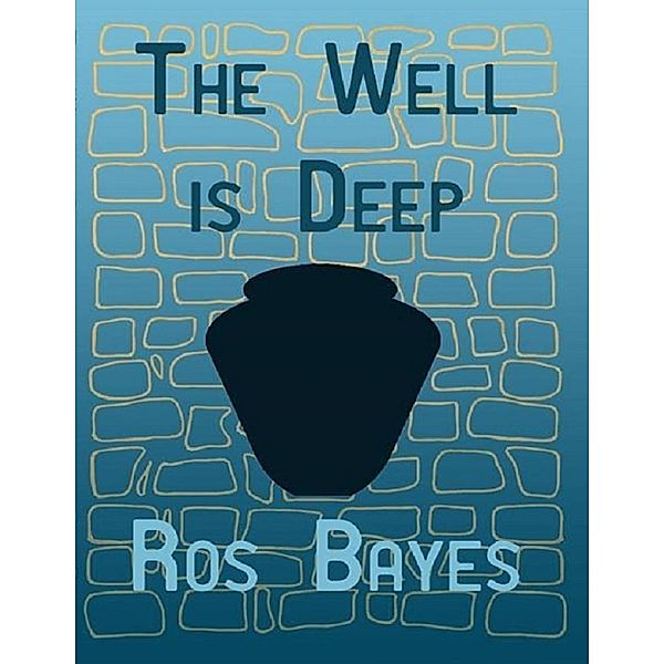 Lulu.com: The Well Is Deep, Ros Bayes