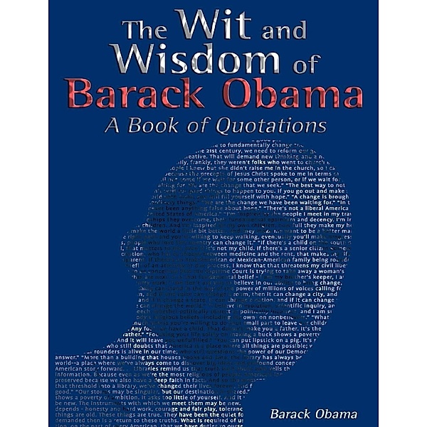 Lulu.com: The Wit and Wisdom of Barack Obama: A Book of Quotations, Barack Obama