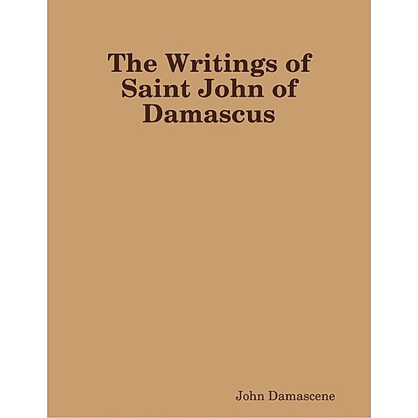 Lulu.com: The Writings of Saint John of Damascus, John Damascene