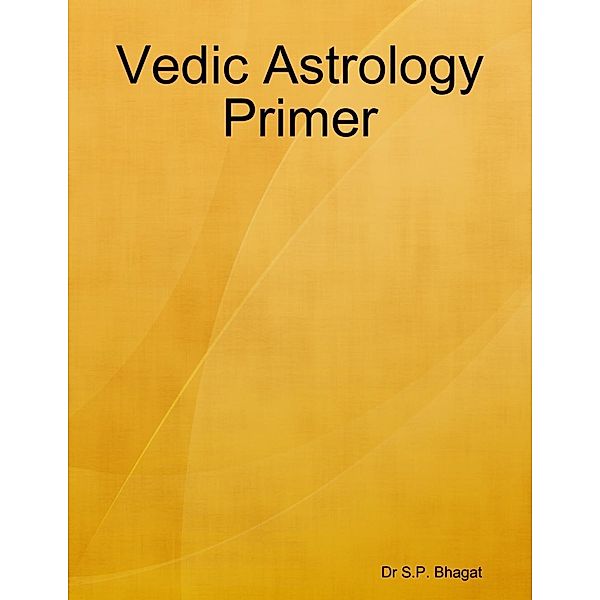 Lulu.com: Vedic Astrology Primer, S. P. Bhagat