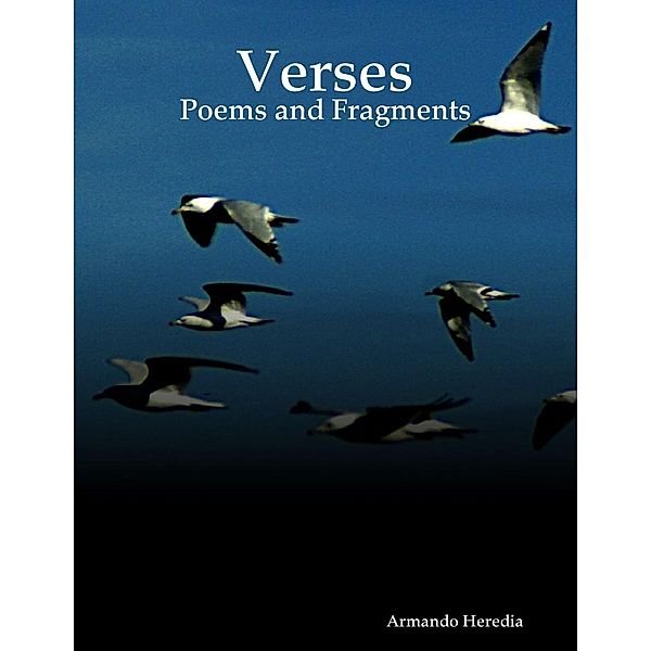 Lulu.com: Verses: Poems and Fragments, Armando Heredia