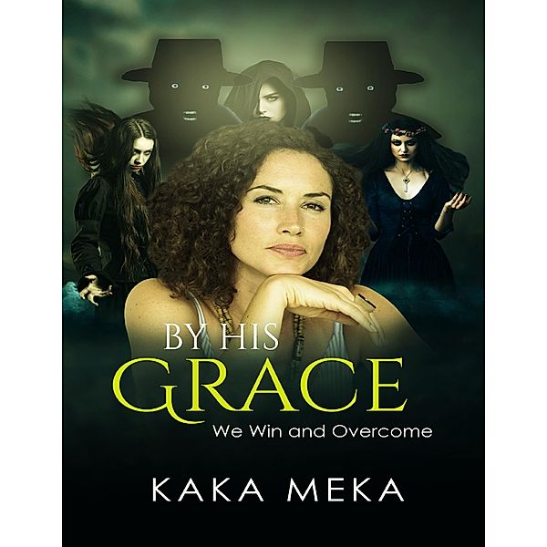 Lulu.com: We Win and Overcome by His Grace, Kaka Meka