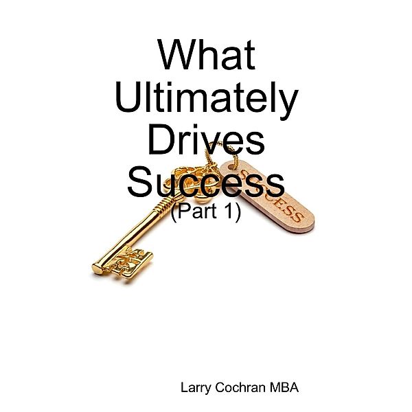 Lulu.com: What Ultimately Drives Success - (Part 1), Larry Cochran MBA