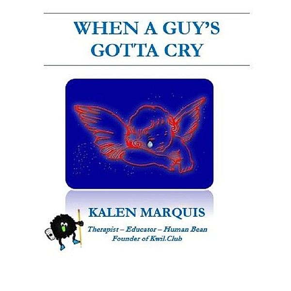 Lulu.com: When a Guy's Gotta Cry, Kalen Marquis