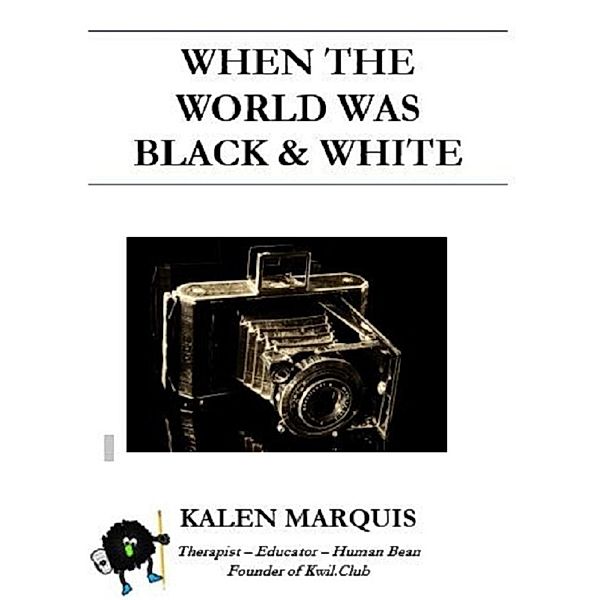 Lulu.com: When the World Was Black and White, Kalen Marquis