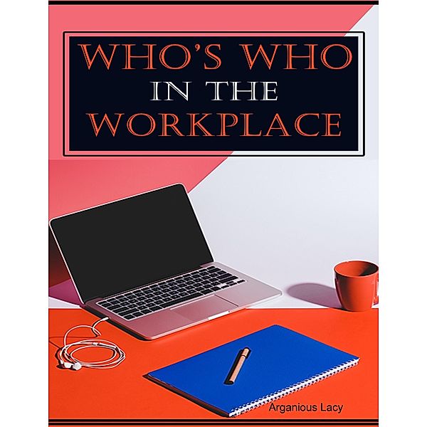 Lulu.com: Whos Who In the Workplace, Arganious Lacy