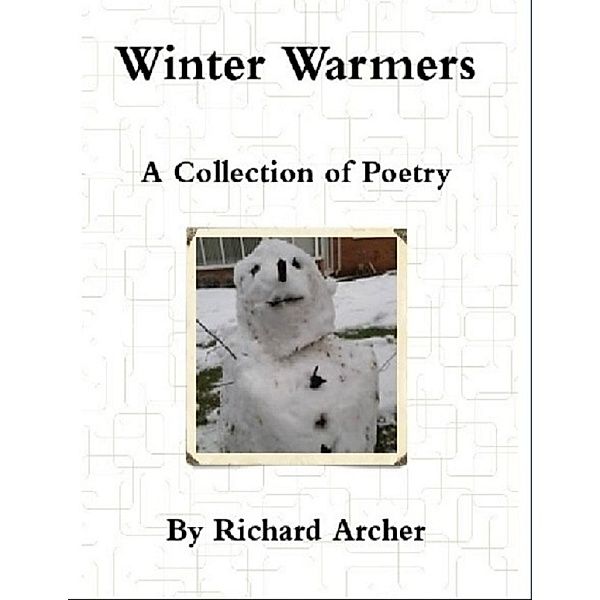 Lulu.com: Winter Warmers : A Collection of Poetry, Richard Archer