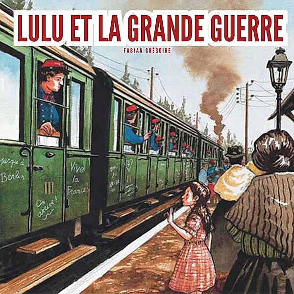 Lulu et la grande guerre, Fabian Grégoire