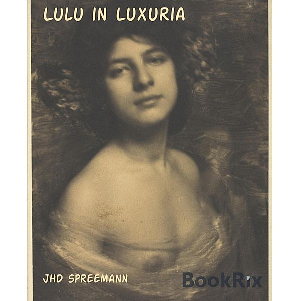 Lulu in Luxuria, Jhd Spreemann