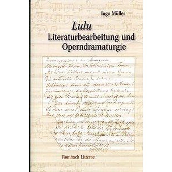 Lulu. Literaturbearbeitung und Operndramaturgie, Ingo Müller