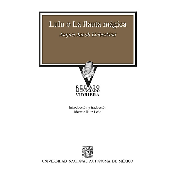 Lulu o La flauta mágica / Relato Licenciado Vidriera, August Jacob Liebeskind