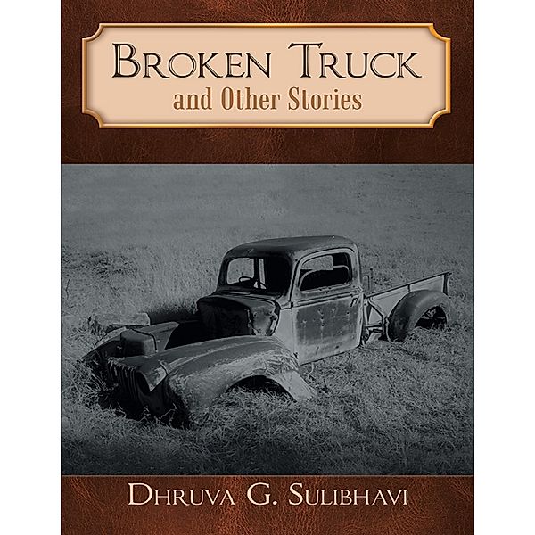 Lulu Publishing Services: Broken Truck and Other Stories, Dhruva G. Sulibhavi