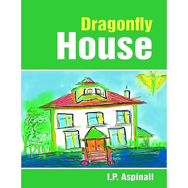 Lulu Publishing Services: Dragonfly House, I. P. Aspinall