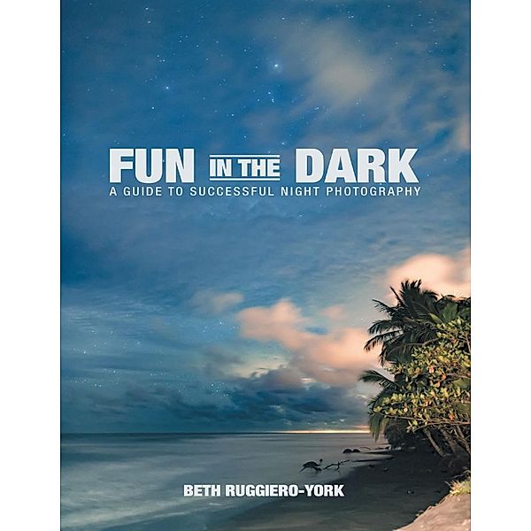 Lulu Publishing Services: Fun In the Dark, Beth Ruggiero-York