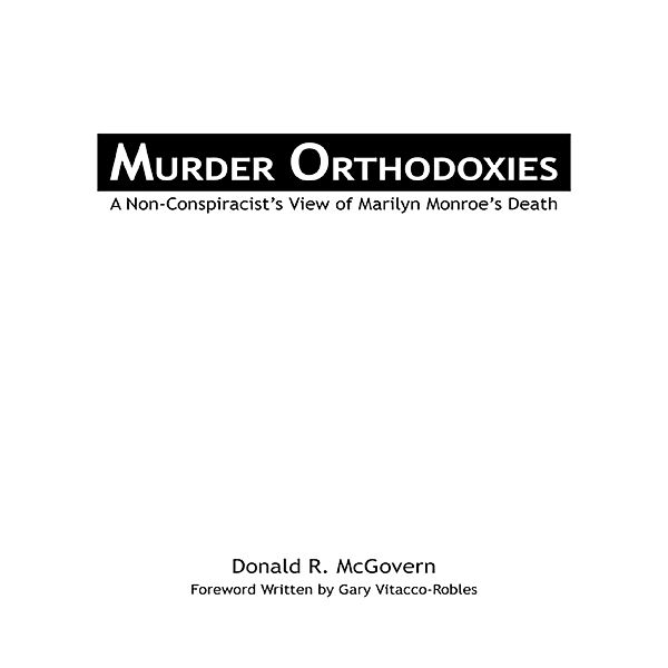 Lulu Publishing Services: Murder Orthodoxies: A Non-Conspiracist's View of Marilyn Monroe's Death, Donald R. McGovern