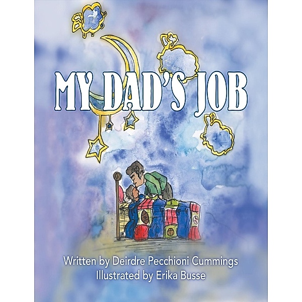Lulu Publishing Services: My Dad's Job, Erika Busse, Deirdre Pecchioni Cummings