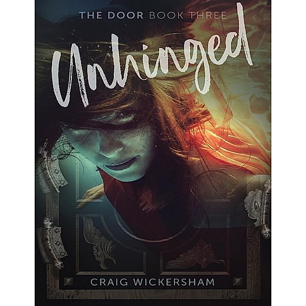 Lulu Publishing Services: Unhinged: The Door Book Three, Craig Wickersham