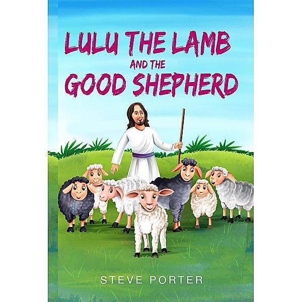 Lulu the Lamb and the Good Shepherd, Steve Porter