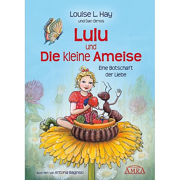 Lulu und die kleine Ameise / Lulus Abenteuer Bd.1, Louise L. Hay