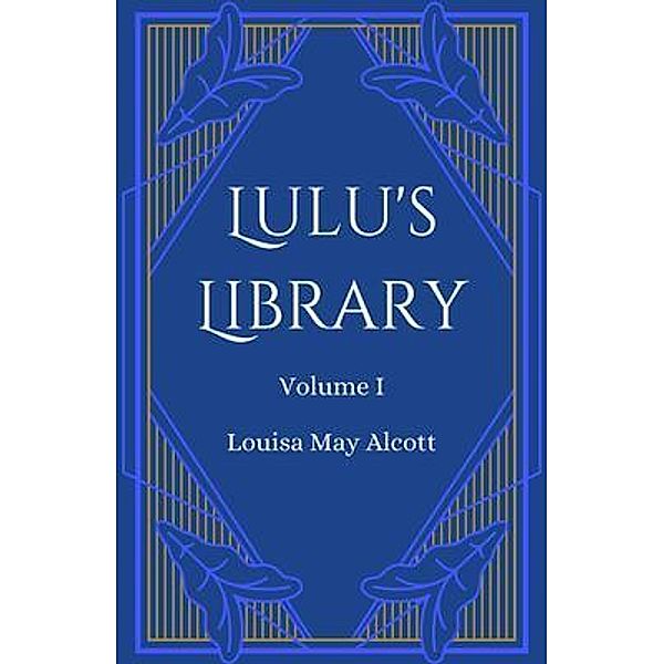Lulu's Library, Volume 1, Louisa May Alcott