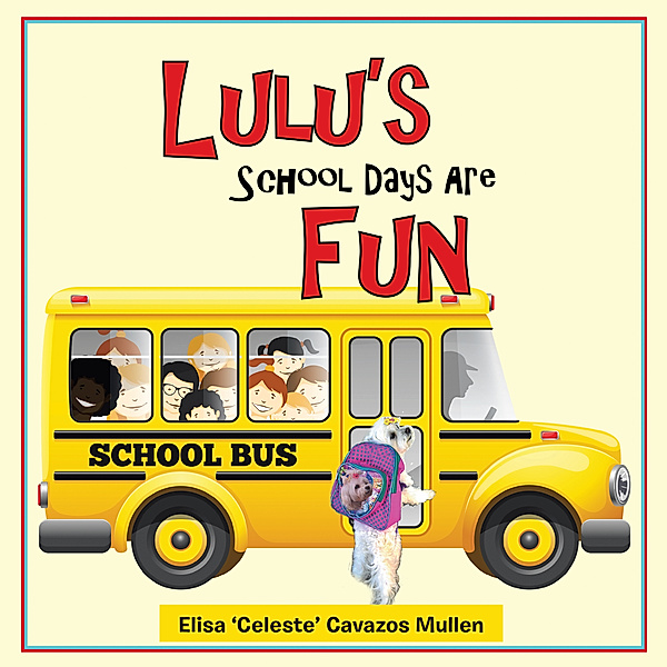 Lulu’S School Days Are Fun, Elisa Cavazos Mullen