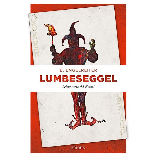 Lumbeseggel / Schwarzwald Krimi, B. Engelreiter