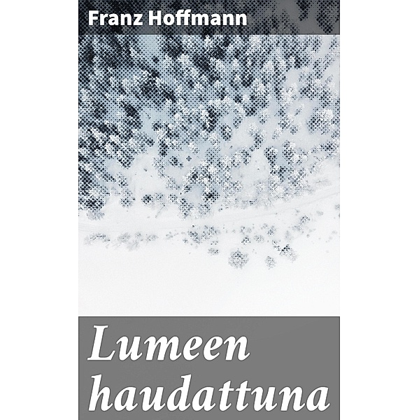 Lumeen haudattuna, Franz Hoffmann