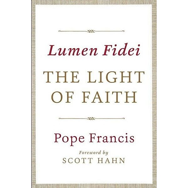 Lumen Fidei: The Light of Faith, Pope Francis